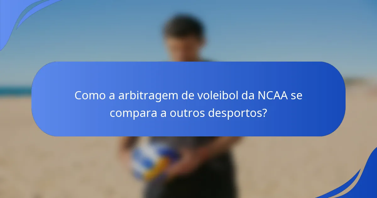 Como a arbitragem de voleibol da NCAA se compara a outros desportos?