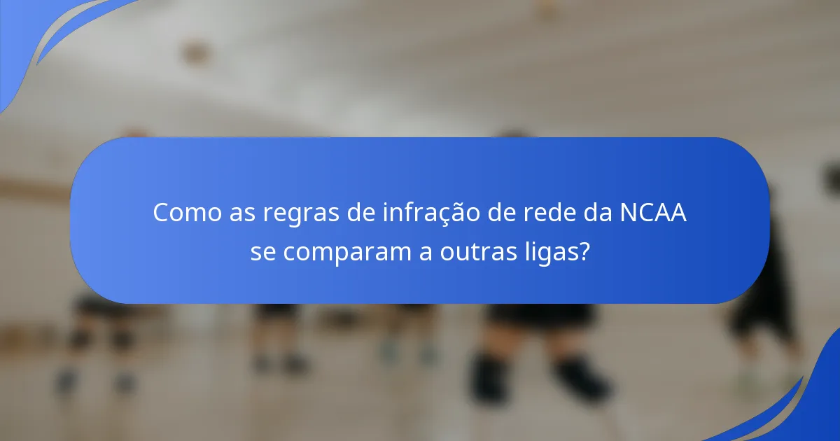 Como as regras de infração de rede da NCAA se comparam a outras ligas?