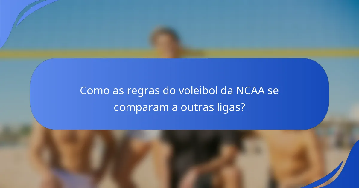 Como as regras do voleibol da NCAA se comparam a outras ligas?