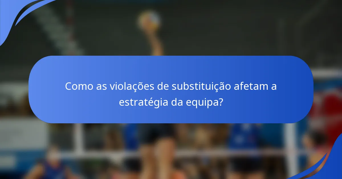 Como as violações de substituição afetam a estratégia da equipa?