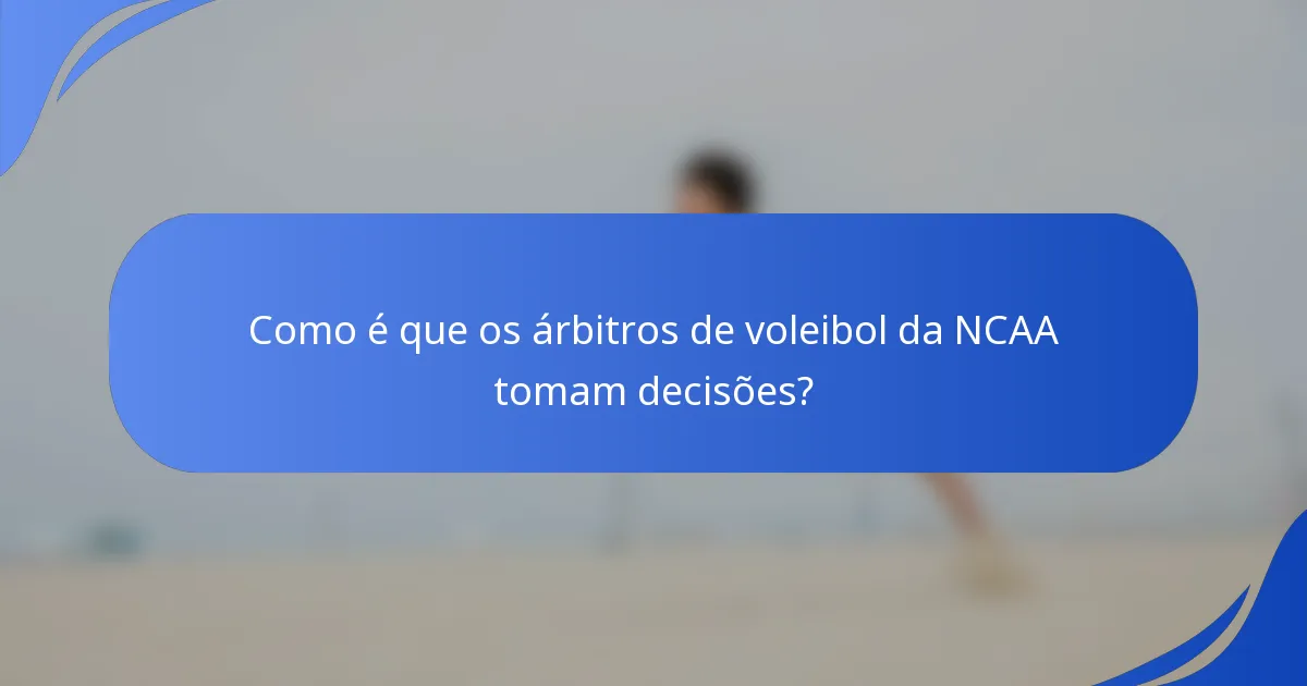 Como é que os árbitros de voleibol da NCAA tomam decisões?