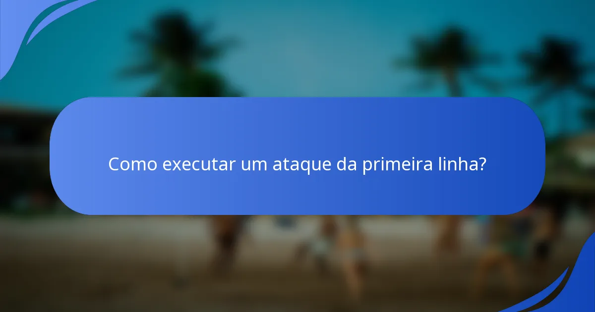Como executar um ataque da primeira linha?