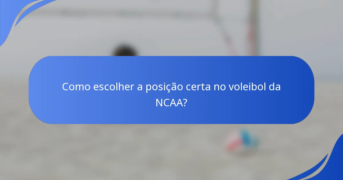 Como escolher a posição certa no voleibol da NCAA?