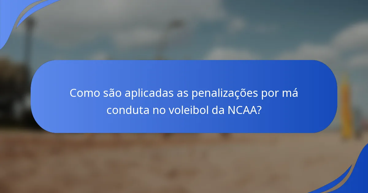 Como são aplicadas as penalizações por má conduta no voleibol da NCAA?