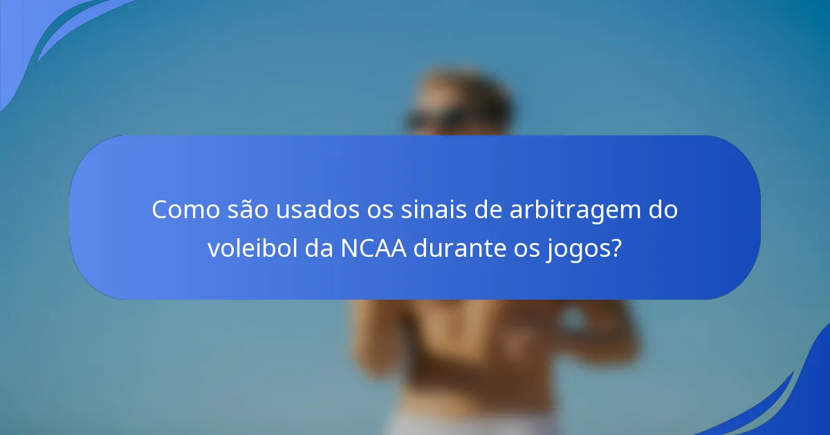 Como são usados os sinais de arbitragem do voleibol da NCAA durante os jogos?