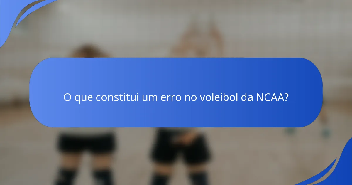 O que constitui um erro no voleibol da NCAA?
