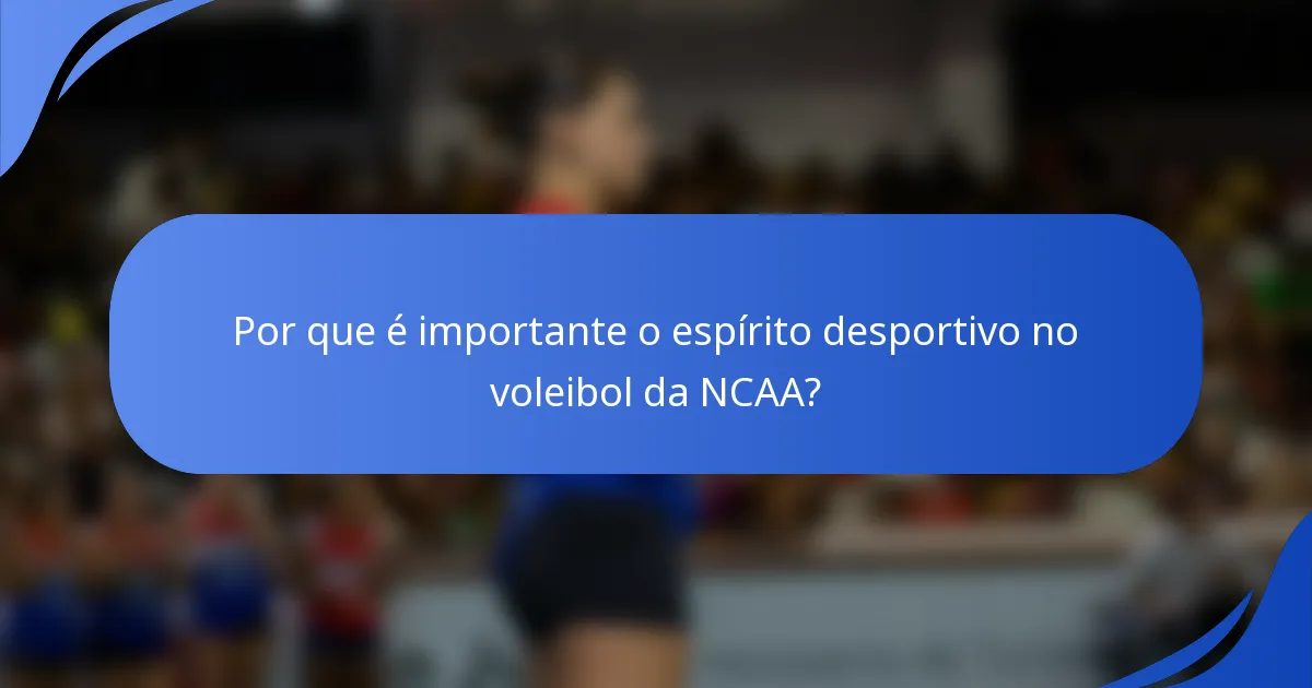 Por que é importante o espírito desportivo no voleibol da NCAA?