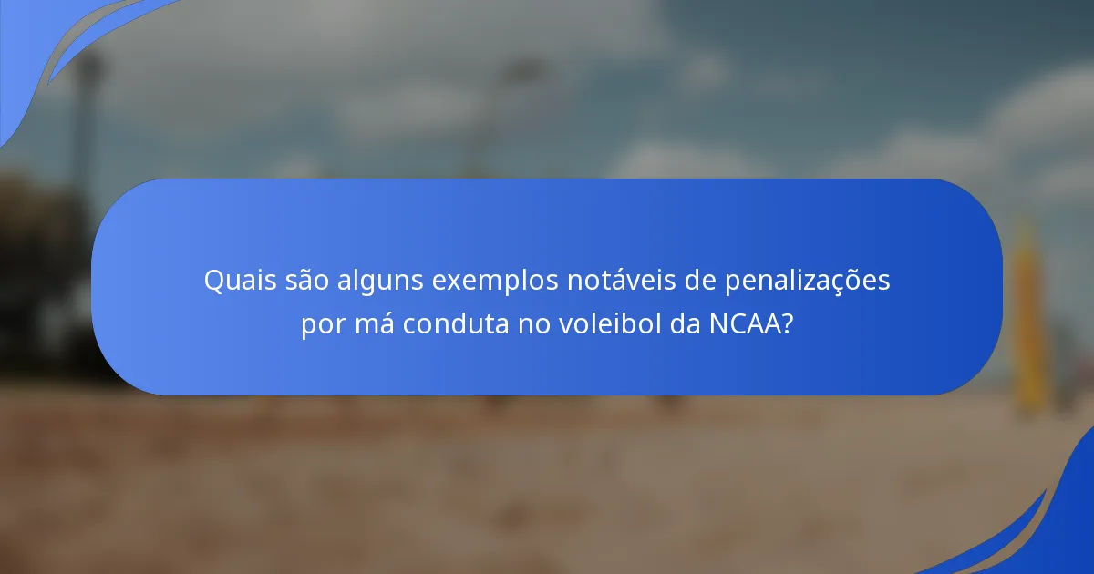 Quais são alguns exemplos notáveis de penalizações por má conduta no voleibol da NCAA?