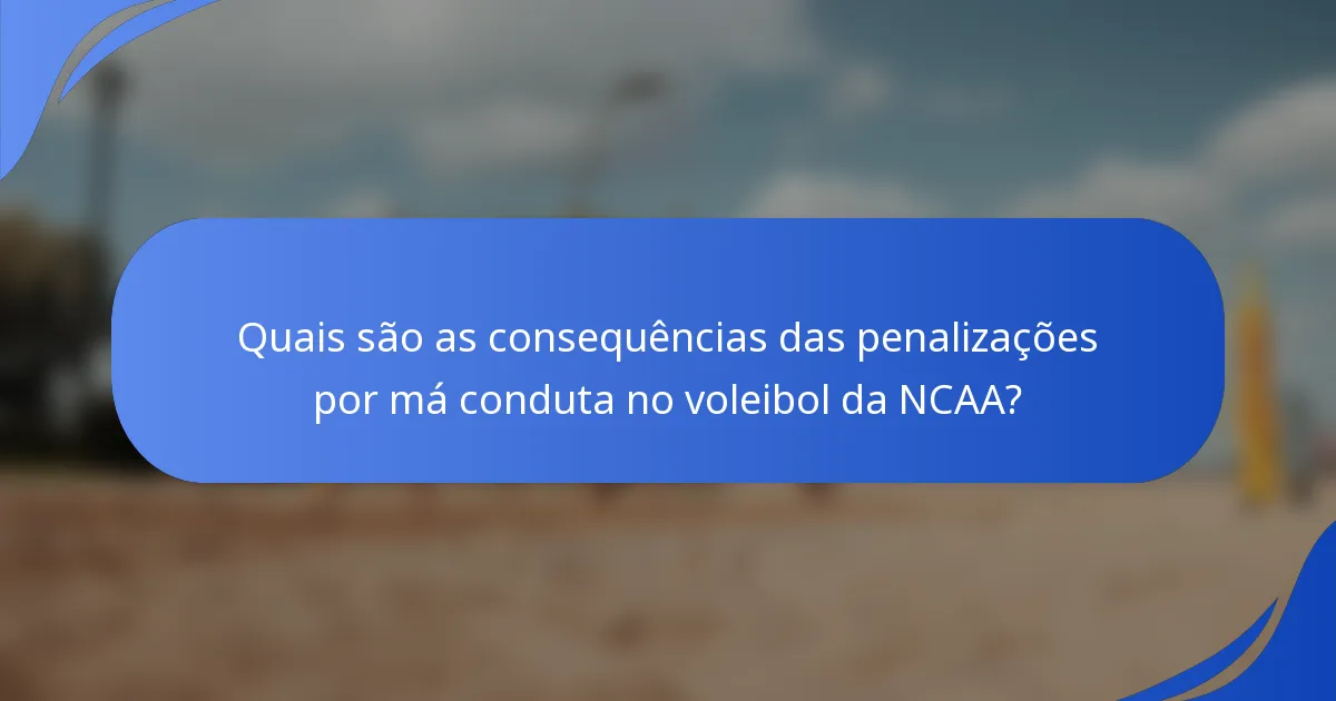 Quais são as consequências das penalizações por má conduta no voleibol da NCAA?