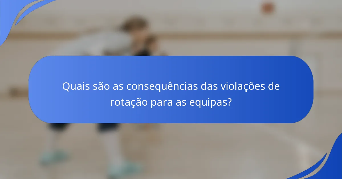 Quais são as consequências das violações de rotação para as equipas?