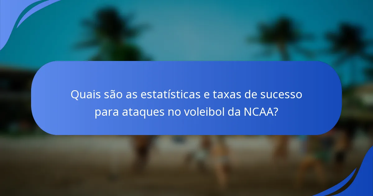 Quais são as estatísticas e taxas de sucesso para ataques no voleibol da NCAA?
