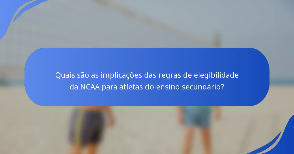 Quais são as implicações das regras de elegibilidade da NCAA para atletas do ensino secundário?