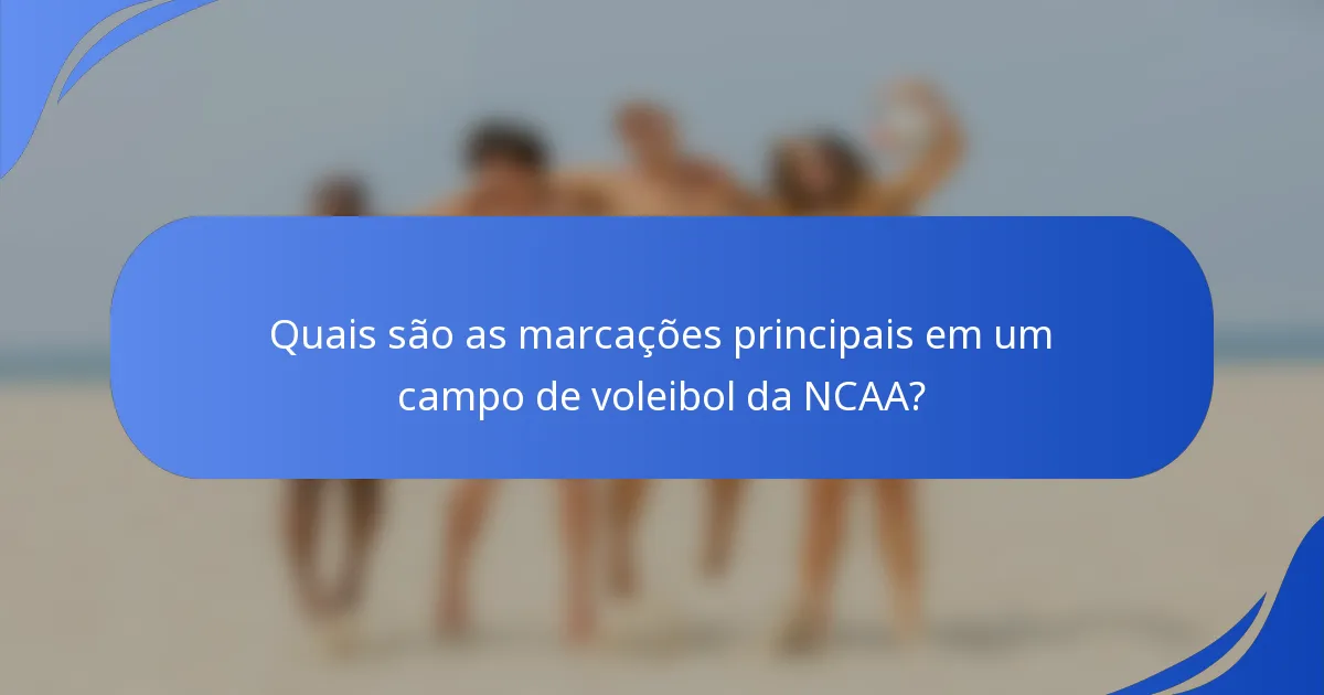 Quais são as marcações principais em um campo de voleibol da NCAA?
