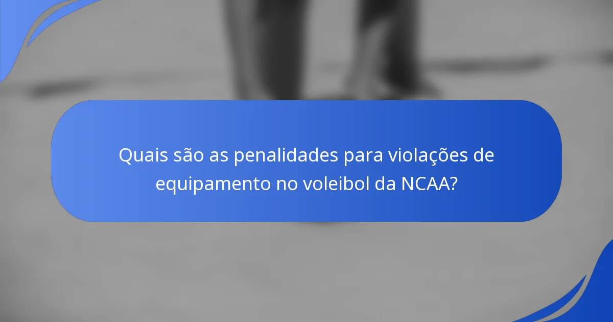 Quais são as penalidades para violações de equipamento no voleibol da NCAA?