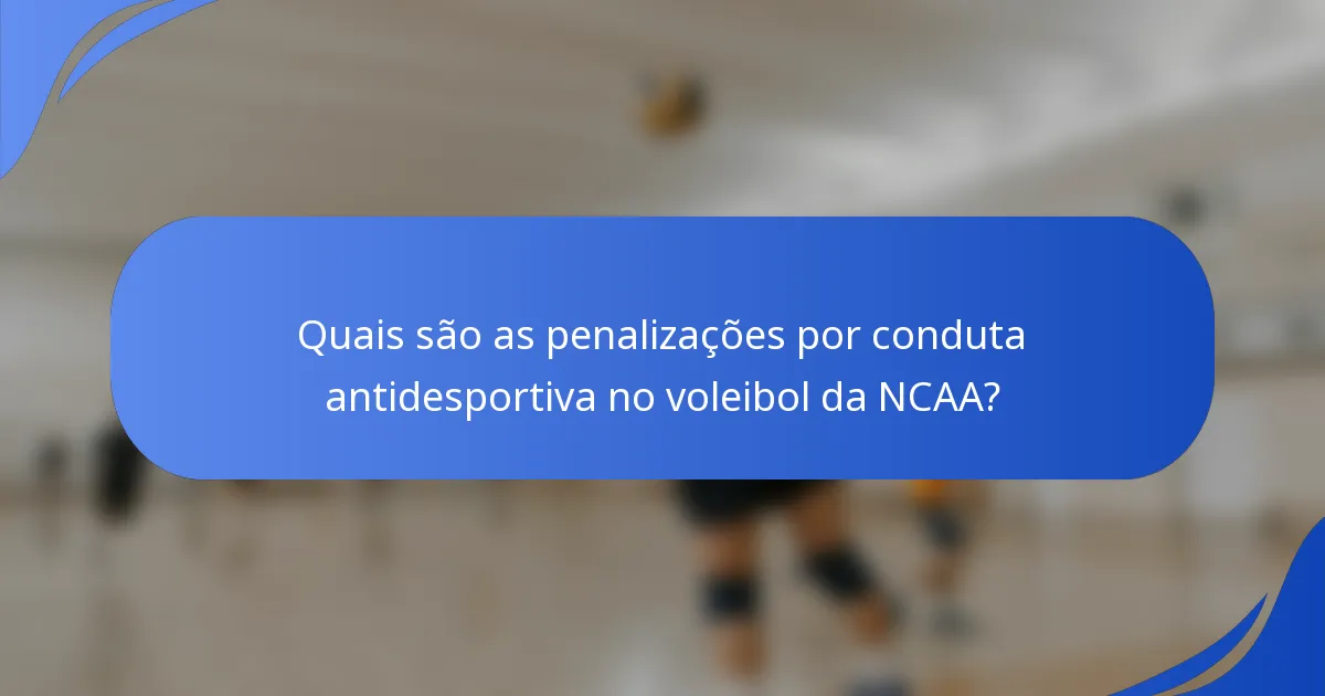 Quais são as penalizações por conduta antidesportiva no voleibol da NCAA?