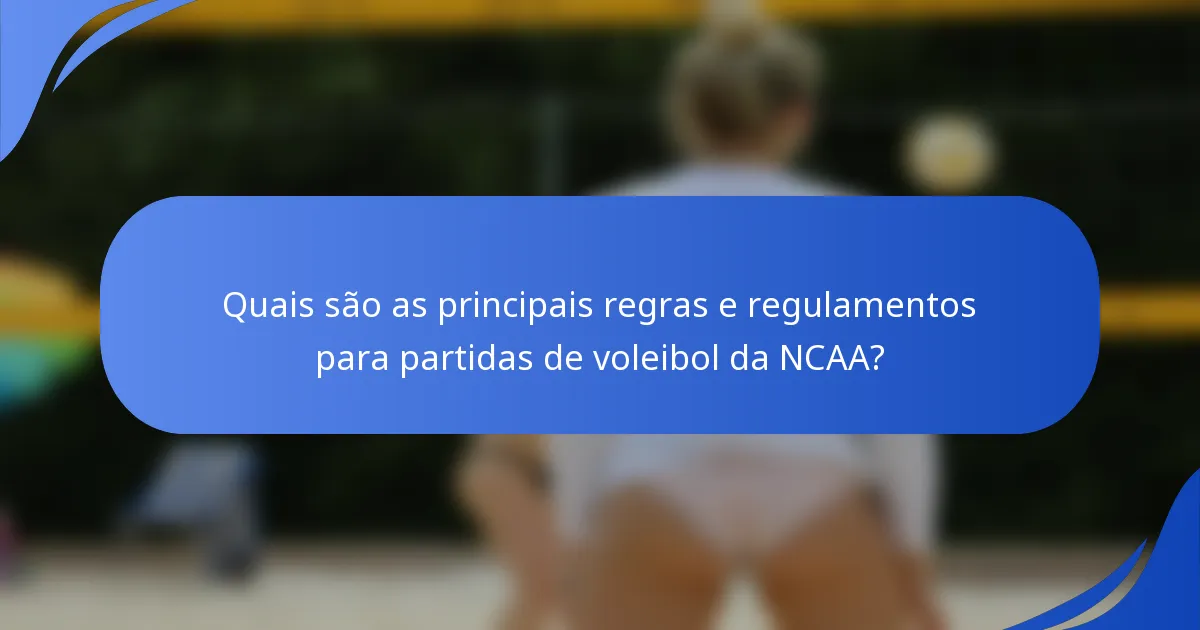 Quais são as principais regras e regulamentos para partidas de voleibol da NCAA?