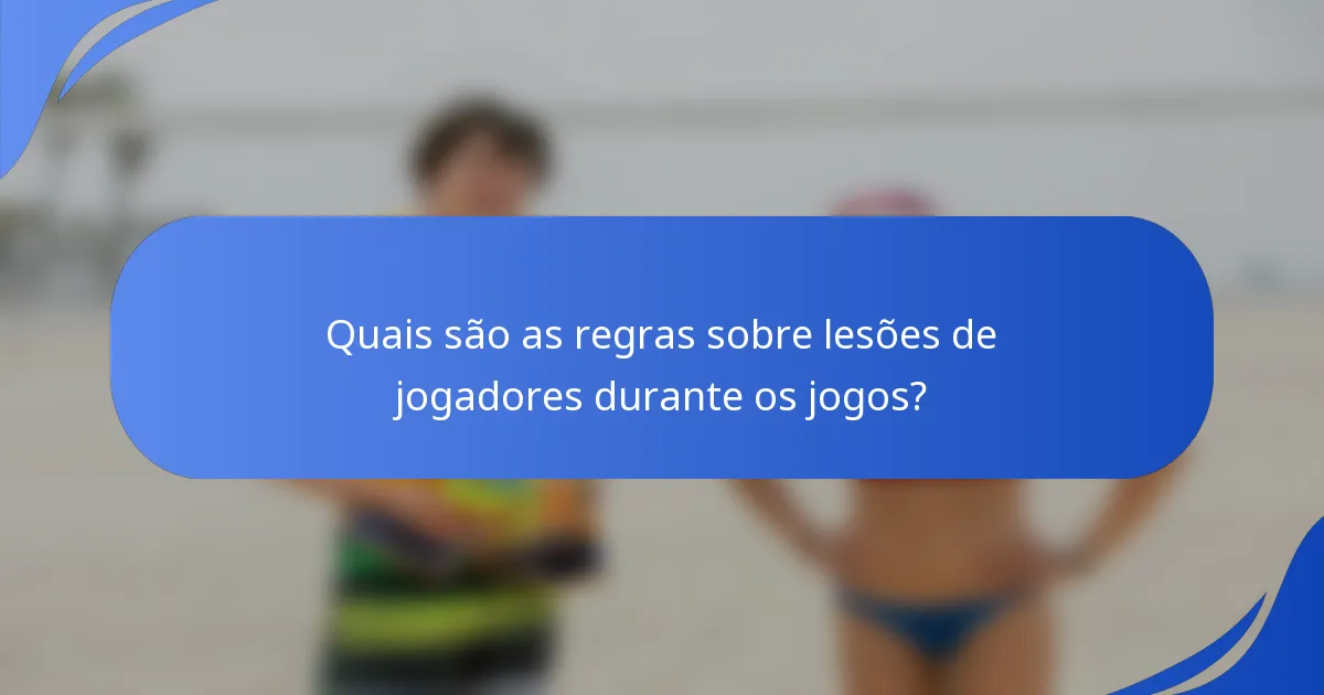 Quais são as regras sobre lesões de jogadores durante os jogos?