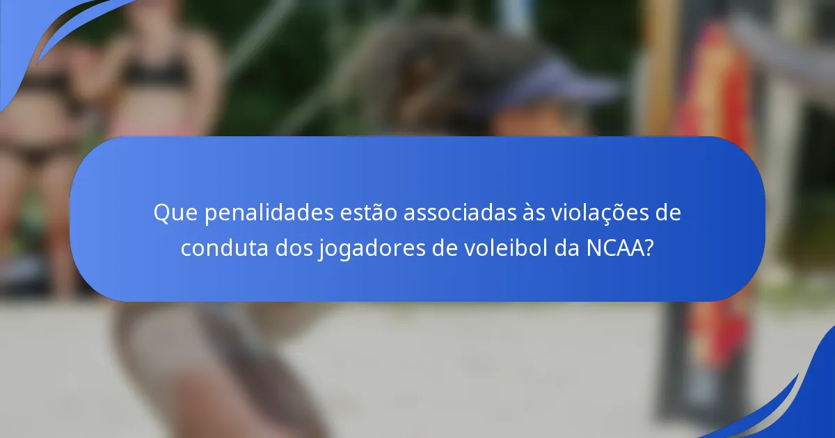 Que penalidades estão associadas às violações de conduta dos jogadores de voleibol da NCAA?
